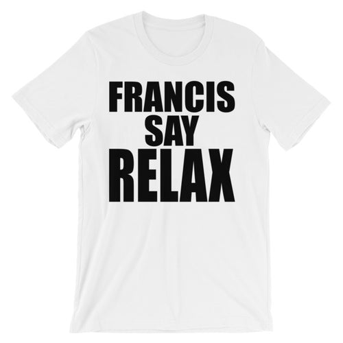 Francis Say Relax (Short Sleeve)