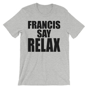 Francis Say Relax (Short Sleeve)